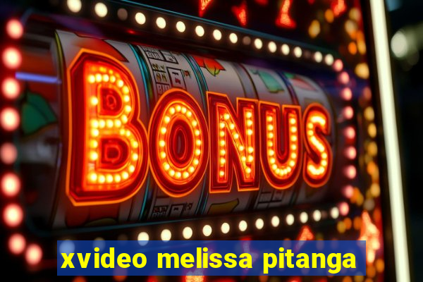 xvideo melissa pitanga